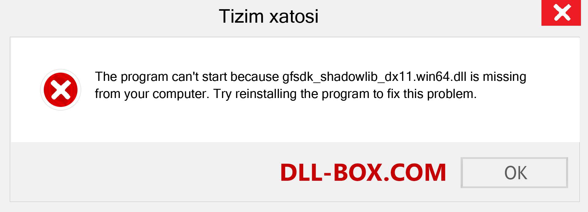 gfsdk_shadowlib_dx11.win64.dll fayli yo'qolganmi?. Windows 7, 8, 10 uchun yuklab olish - Windowsda gfsdk_shadowlib_dx11.win64 dll etishmayotgan xatoni tuzating, rasmlar, rasmlar